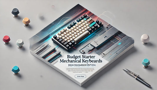 ⌨️  Budget Starter Mechanical Keyboards ⌨️  2024 December Edition